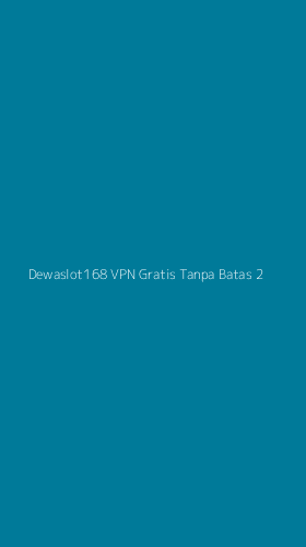 Tampilan Antarmuka Aplikasi Dewaslot168 Vpn Gratis Tanpa Batas - 2