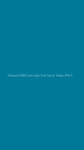 Tampilan Antarmuka Aplikasi Dewaslot389 Com Login Slot Gacor Tanpa Vpn - 3