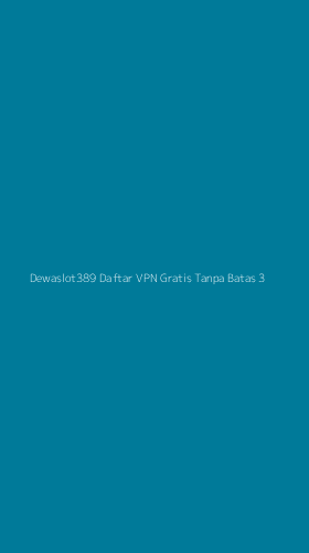 Tampilan Antarmuka Aplikasi Dewaslot389 Daftar Vpn Gratis Tanpa Batas - 3