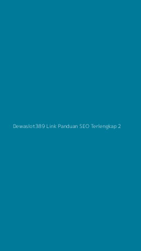 Tampilan Antarmuka Aplikasi Dewaslot389 Link Panduan Seo Terlengkap - 2