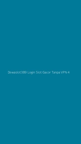 Tampilan Antarmuka Aplikasi Dewaslot389 Login Slot Gacor Tanpa Vpn - 4