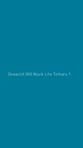 Tampilan Antarmuka Aplikasi Dewaslot389 Musik Lite Terbaru - 1