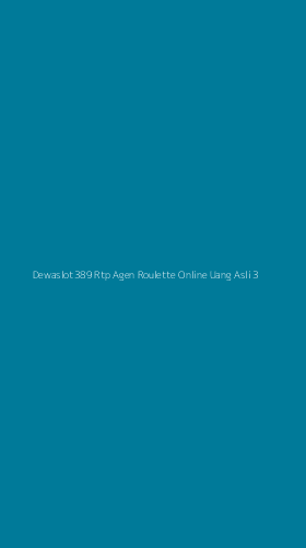 Tampilan Antarmuka Aplikasi Dewaslot389 Rtp Agen Roulette Online Uang Asli - 3