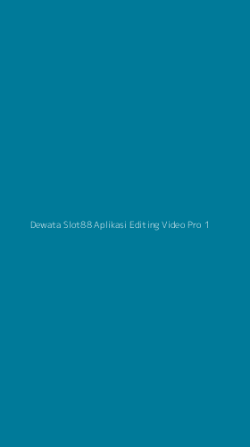 Tampilan Antarmuka Aplikasi Dewata Slot88 Aplikasi Editing Video Pro - 1