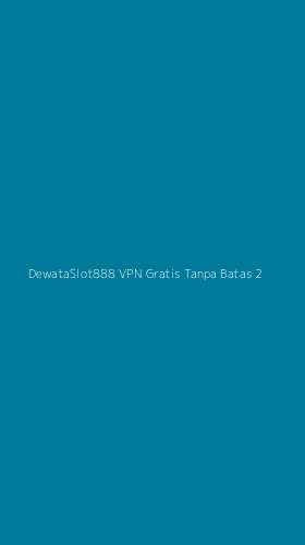 Tampilan Antarmuka Aplikasi Dewataslot888 Vpn Gratis Tanpa Batas - 2