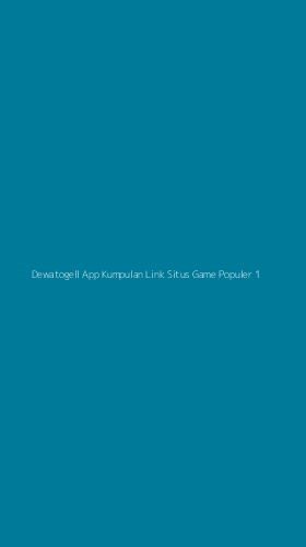 Tampilan Antarmuka Aplikasi Dewatogell App Kumpulan Link Situs Game Populer - 1