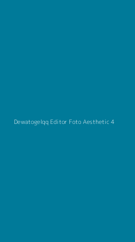 Tampilan Antarmuka Aplikasi Dewatogelqq Editor Foto Aesthetic - 4
