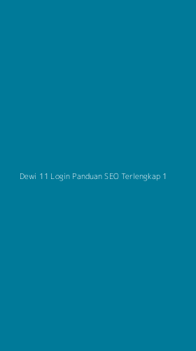 Tampilan Antarmuka Aplikasi Dewi 11 Login Panduan Seo Terlengkap - 1