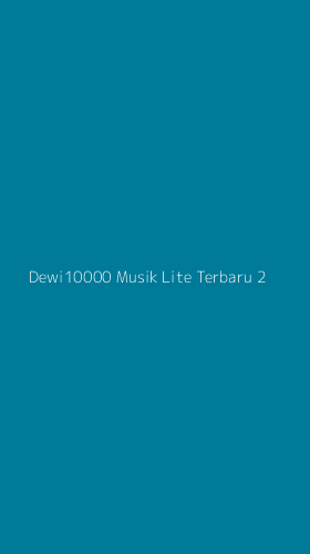 Tampilan Antarmuka Aplikasi Dewi10000 Musik Lite Terbaru - 2