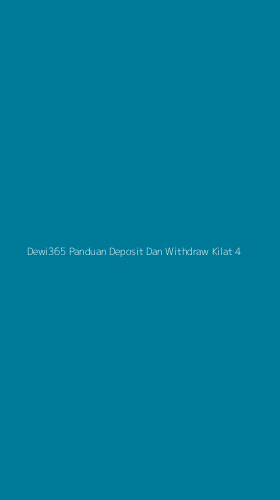 Tampilan Antarmuka Aplikasi Dewi365 Panduan Deposit Dan Withdraw Kilat - 4