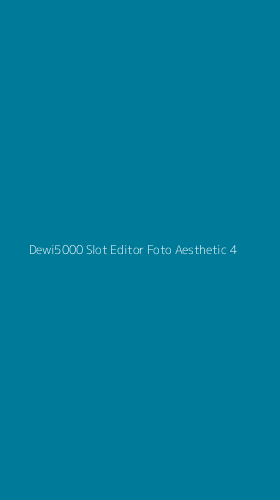 Tampilan Antarmuka Aplikasi Dewi5000 Slot Editor Foto Aesthetic - 4