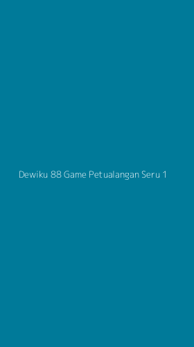 Tampilan Antarmuka Aplikasi Dewiku 88 Game Petualangan Seru - 1