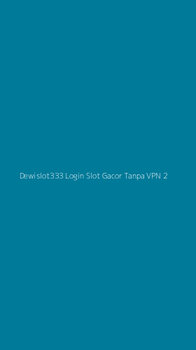 Tampilan Antarmuka Aplikasi Dewislot333 Login Slot Gacor Tanpa Vpn - 2