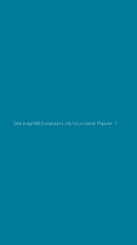 Tampilan Antarmuka Aplikasi Dewitogel88 Kumpulan Link Situs Game Populer - 1