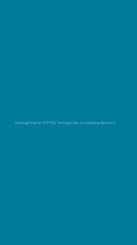 Tampilan Antarmuka Aplikasi Dewtogel Daftar Rtp Slot Tertinggi Hari Ini Gampang Maxwin - 2