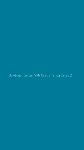 Tampilan Antarmuka Aplikasi Dewtogel Daftar Vpn Gratis Tanpa Batas - 2
