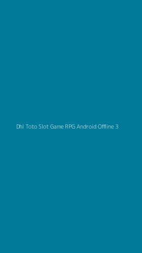 Tampilan Antarmuka Aplikasi Dhl Toto Slot Game Rpg Android Offline - 3