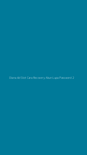 Tampilan Antarmuka Aplikasi Diana 4d Slot Cara Recovery Akun Lupa Password - 2