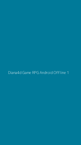 Tampilan Antarmuka Aplikasi Diana4d Game Rpg Android Offline - 1