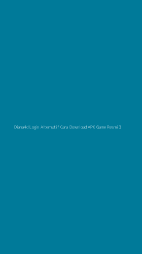 Tampilan Antarmuka Aplikasi Diana4d Login Alternatif Cara Download Apk Game Resmi - 3