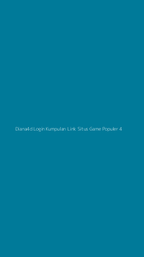 Tampilan Antarmuka Aplikasi Diana4d Login Kumpulan Link Situs Game Populer - 4