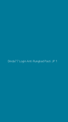 Tampilan Antarmuka Aplikasi Dinda77 Login Anti Rungkad Pasti Jp - 1