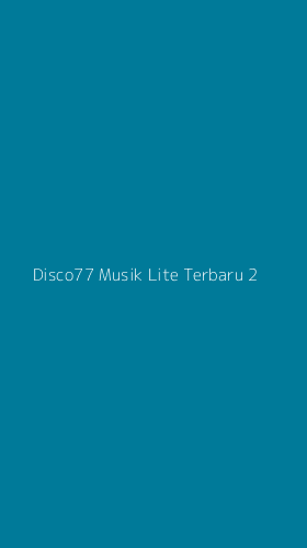 Tampilan Antarmuka Aplikasi Disco77 Musik Lite Terbaru - 2