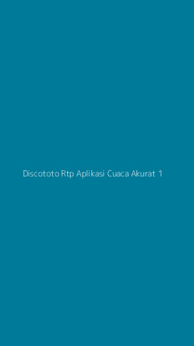 Tampilan Antarmuka Aplikasi Discototo Rtp Aplikasi Cuaca Akurat - 1