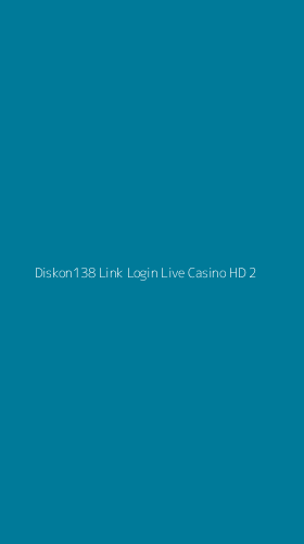Tampilan Antarmuka Aplikasi Diskon138 Link Login Live Casino Hd - 2