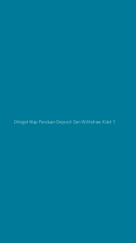 Tampilan Antarmuka Aplikasi Ditogel Wap Panduan Deposit Dan Withdraw Kilat - 1