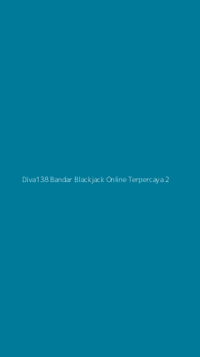 Tampilan Antarmuka Aplikasi Diva138 Bandar Blackjack Online Terpercaya - 2