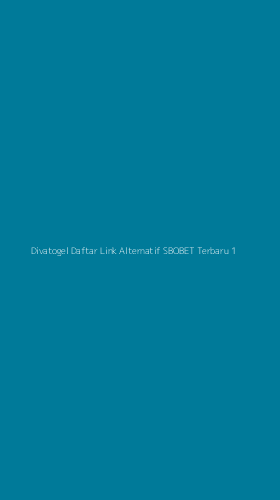 Tampilan Antarmuka Aplikasi Divatogel Daftar Link Alternatif Sbobet Terbaru - 1