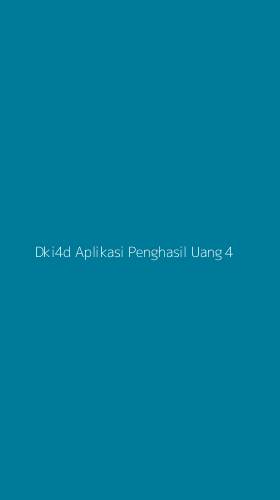 Tampilan Antarmuka Aplikasi Dki4d Aplikasi Penghasil Uang - 4