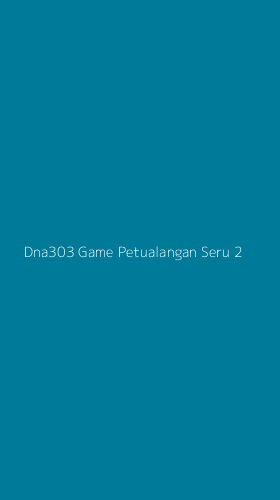 Tampilan Antarmuka Aplikasi Dna303 Game Petualangan Seru - 2