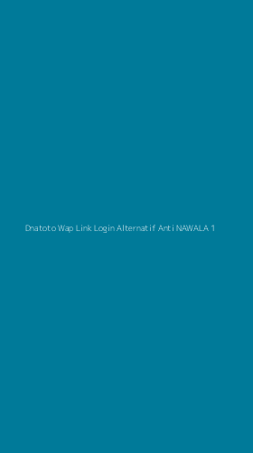Tampilan Antarmuka Aplikasi Dnatoto Wap Link Login Alternatif Anti Nawala - 1
