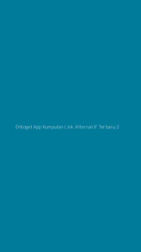 Tampilan Antarmuka Aplikasi Dntogel App Kumpulan Link Alternatif Terbaru - 2