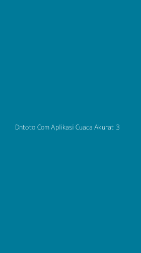 Tampilan Antarmuka Aplikasi Dntoto Com Aplikasi Cuaca Akurat - 3