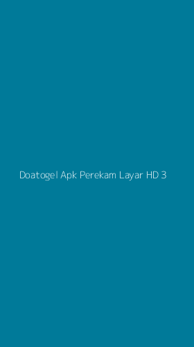 Tampilan Antarmuka Aplikasi Doatogel Apk Perekam Layar Hd - 3