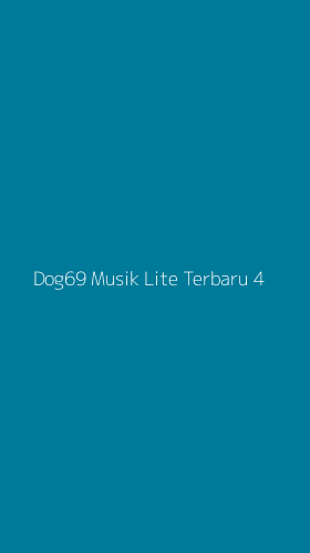 Tampilan Antarmuka Aplikasi Dog69 Musik Lite Terbaru - 4