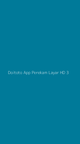 Tampilan Antarmuka Aplikasi Doitoto App Perekam Layar Hd - 3