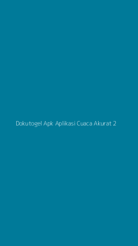 Tampilan Antarmuka Aplikasi Dokutogel Apk Aplikasi Cuaca Akurat - 2