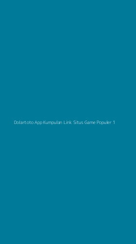 Tampilan Antarmuka Aplikasi Dolartoto App Kumpulan Link Situs Game Populer - 1