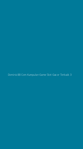 Tampilan Antarmuka Aplikasi Dominic88 Com Kumpulan Game Slot Gacor Terbaik - 3