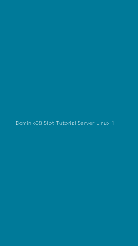 Tampilan Antarmuka Aplikasi Dominic88 Slot Tutorial Server Linux - 1