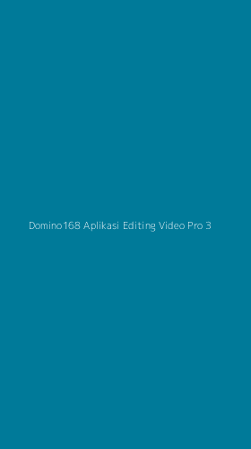 Tampilan Antarmuka Aplikasi Domino168 Aplikasi Editing Video Pro - 3