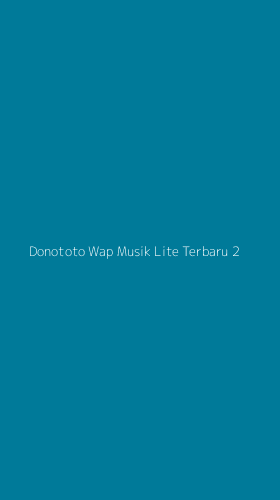 Tampilan Antarmuka Aplikasi Donototo Wap Musik Lite Terbaru - 2
