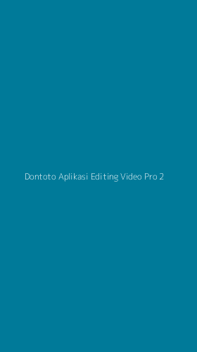 Tampilan Antarmuka Aplikasi Dontoto Aplikasi Editing Video Pro - 2