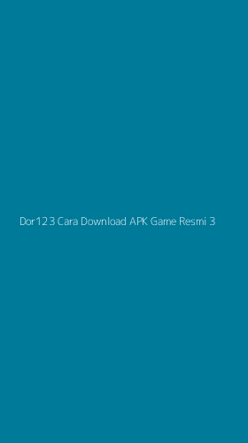 Tampilan Antarmuka Aplikasi Dor123 Cara Download Apk Game Resmi - 3