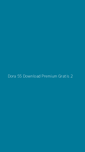 Tampilan Antarmuka Aplikasi Dora 55 Download Premium Gratis - 2