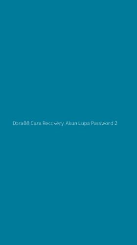 Tampilan Antarmuka Aplikasi Dora88 Cara Recovery Akun Lupa Password - 2